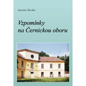 Vzpomínky na Černickou oboru -  Ing. Jaroslav Šlechta