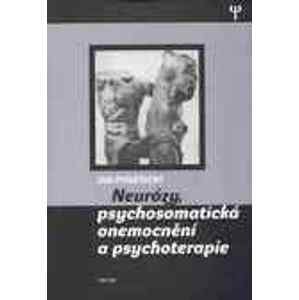 Neurózy, psychosmatická onemocnění a psychoterapie -  MUDr., PhDr. Jan Poněšický