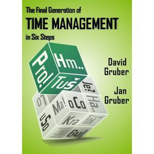 The Final Generation of Time Management in Six Steps -  David Gruber
