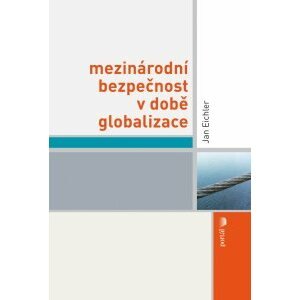 Mezinárodní bezpečnost v době globalizace -  Jan Eichler