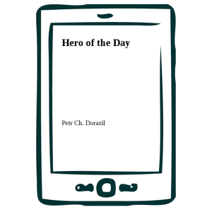 Hero of the Day -  Petr Ch. Dorazil