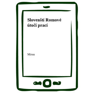 Slovenští Romové útočí prací -  Mirun