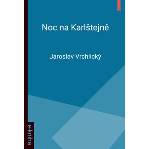 Noc na Karlštejně -  Jaroslav Vrchlický