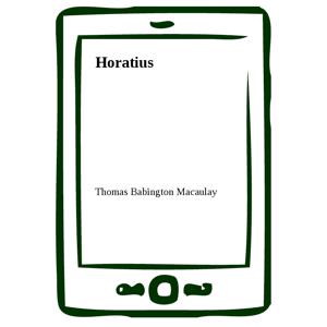 Horatius -  Thomas Babington Macaulay