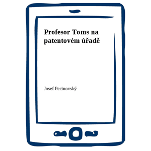 Profesor Toms na patentovém úřadě -  Josef Pecinovský