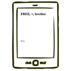 FREE, =, brother -  D.G.
