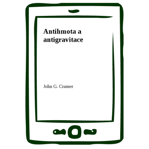 Antihmota a antigravitace -  John G. Cramer