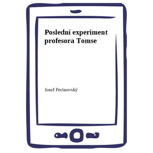 Poslední experiment profesora Tomse -  Josef Pecinovský