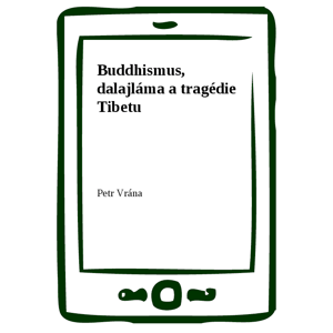 Buddhismus, dalajláma a tragédie Tibetu -  Petr Vrána