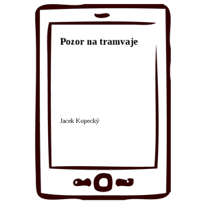 Pozor na tramvaje -  Jacek Kopecký
