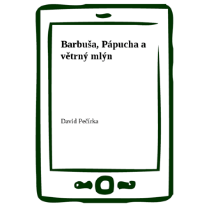 Barbuša, Pápucha a větrný mlýn -  David Pečírka