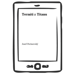 Termiti z Titanu -  Josef Pecinovský