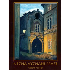 Něžná vyznání Praze -  Robert Kessner