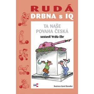 Rudá drbna s IQ Ta naše povaha česká -  Vráťa Ebr