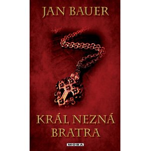 Král nezná bratra -  Jan Bauer