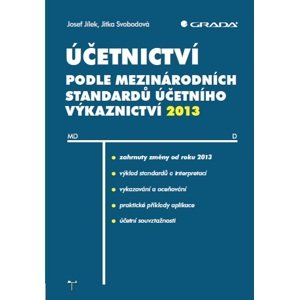 Účetnictví podle mezinárodních standardů účetního výkaznictví 2013 -  Josef Jílek