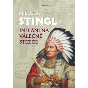 Indiáni na válečné stezce -  Miloslav Stingl