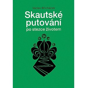 Skautské putování po stezce životem -  Václav Břicháček