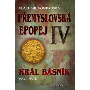 Přemyslovská epopej IV. - Král básník Václav II. -  Vlastimil Vondruška