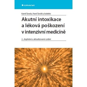 Akutní intoxikace a léková poškození v intenzivní medicíně -  Irena Wagnerová