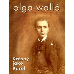 Krásný jako Karel -  Olga Walló